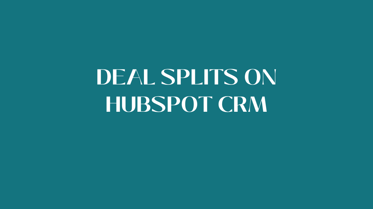 Deal Splits on HubSpot CRM